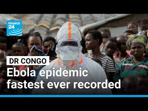 DR Congo's Ebola outbreak becomes fastest ever recorded • FRANCE 24 English