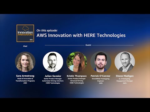 AWS Innovation with HERE Technologies | Innovation Ambassadors | Amazon Web Services