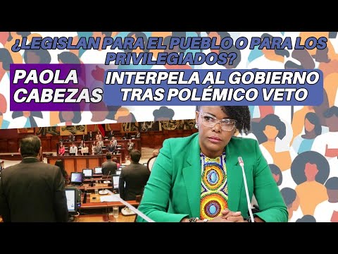 Paola Cabezas acusa: ¿Legisla Ecuador para el pueblo o para los privilegiados?