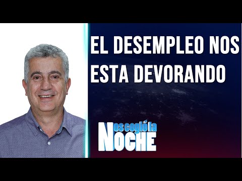 El Desempleo Nos Esta Devorando - Nos Cogio La Noche