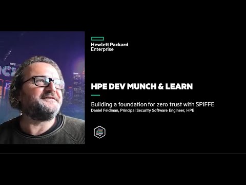 HPE DEV Munch & Learn: Building a foundation for zero trust with SPIFFE