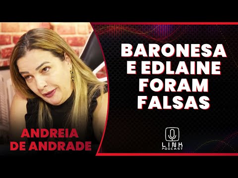 ANDREIA COMENTA SUA TRETA COM BARONESA | LINK PODCAST