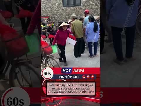 CẢNH BÁO HẬU QUẢ NGHIÊM TRỌNG CHỦ YẾU NGƯỜI GIÀ KHÓ BẢO NHẸ DẠ CẢ TIN DÍNH BẪY #tintuc #tinnong24h