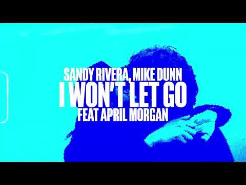 Sandy Rivera, Mike Dunn feat April Morgan - I Won't Let Go (Extended Mix)
