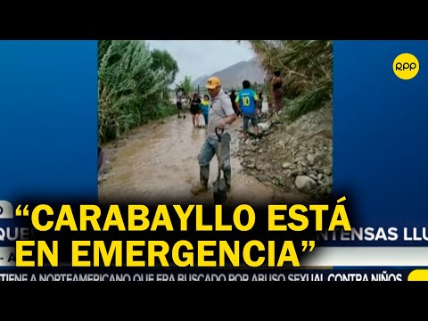 Alcalde de Carabayllo sobre las quebradas activas: Estamos en una emergencia total