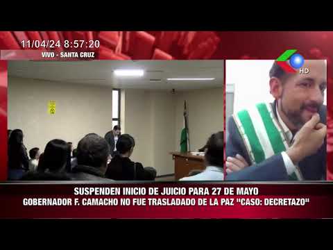 Suspenden inició de juicio para 27 de Mayo.Gobernador Fernando camacho no fue trasladado de La Paz