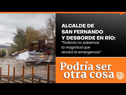 Alcalde de San Fernando y desborde en río: Todavía no sabemos la magnitud que tendrá la emergencia