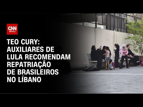 Teo Cury: Auxiliares de Lula recomendam repatriação de brasileiros no Líbano | CNN NOVO DIA