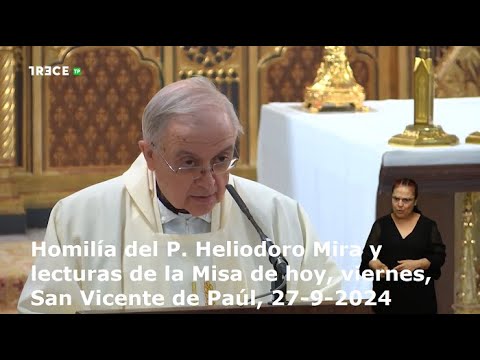 Homilía del P. Heliodoro Mira y lecturas de la Misa de hoy, viernes, San Vicente de Paúl, 27-9-2024