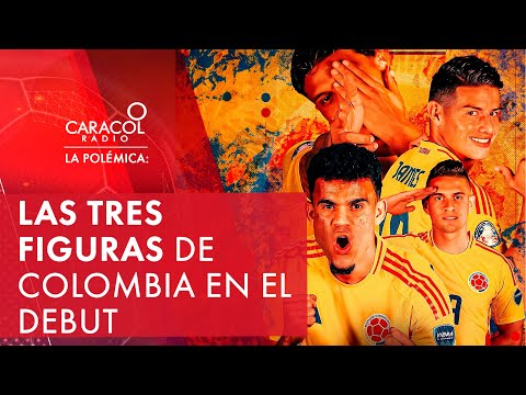 Las tres grandes figuras de Colombia en el debut por Copa América | Caracol Radio La Polémica