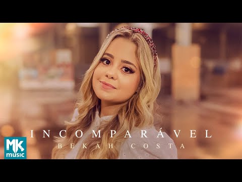 Bekah Costa - Incomparável (Clipe Oficial MK Music)