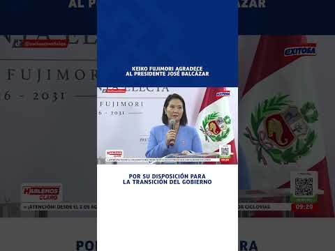 🔴🔵 Keiko Fujimori agradece a José Balcázar por facilitar la transferencia de gobierno