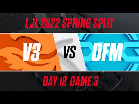 V3 vs DFM｜LJL 2022 Spring Split Day 18 Game 3