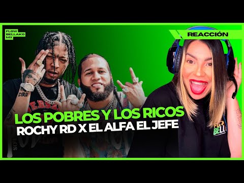 #MEXICANAREACCIONA  LOS POBRES Y LOS RICOS- EL ALFA EL JEFE X ROCHY RD #flowbellakomx  #REACCION