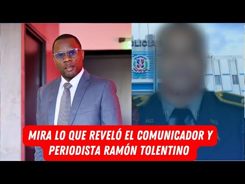 MIRA LO QUE REVELÓ EL COMUNICADOR Y PERIODISTA RAMÓN TOLENTINO