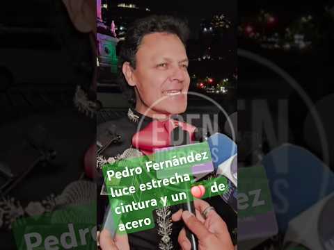 Pedro Fernández luce estrecha cintura y un  de acero