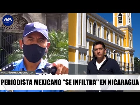 Periodista mexicano “se infiltra” en Nicaragua y documenta la crisis sociopolítica
