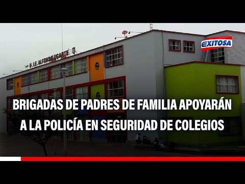 Brigadas de padres de familia apoyarán a la Policía en la seguridad de los colegios