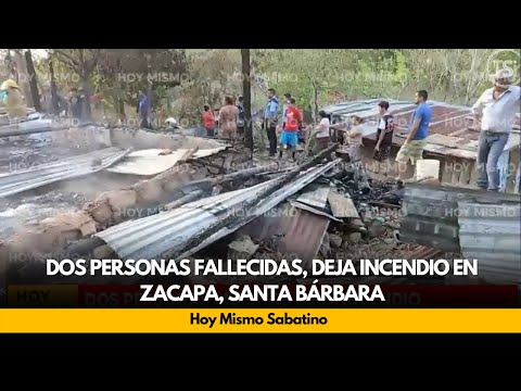 Dos personas fallecidas, deja incendio en Zacapa, Santa Bárbara