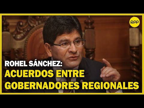 Rohel Sánchez comenta los acuerdos de la Asamblea de Gobernadores Regionales en Lima