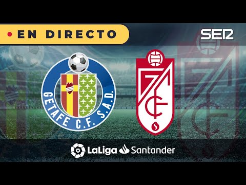 ?? GETAFE - GRANADA EN DIRECTO | ? La Liga en vivo