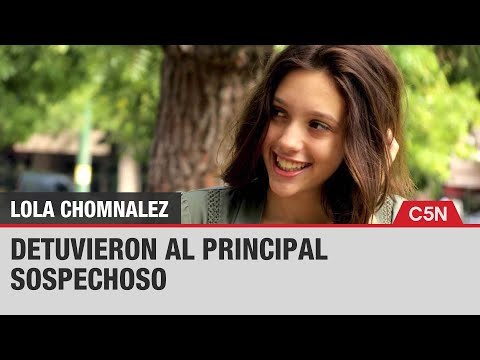 CASO LOLA CHOMNALEZ: DETUVIERON AL PRINCIPAL SOSPECHOSO