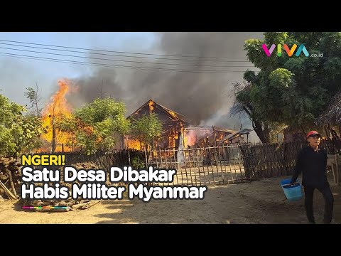 Sadis! Militer Myanmar Lakukan Tembakan dan Bakar Ratusan Rumah
