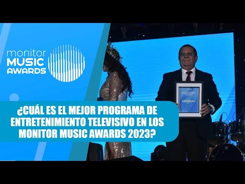 ¿Cuál es el Mejor programa de entretenimiento televisivo en los Monitor Music Awards 2023?