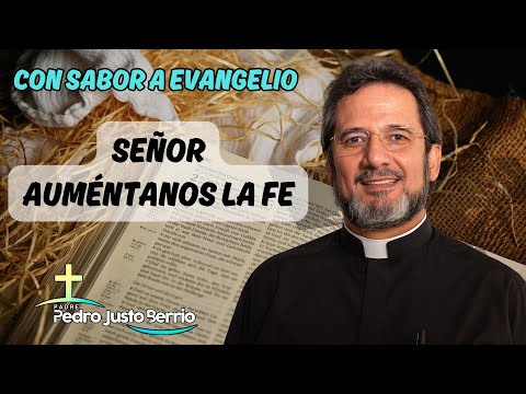 Señor auméntanos la fe | Padre Pedro Justo Berrío