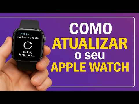 Como Atualizar o seu Apple Watch