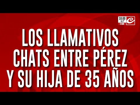 Caso Loan: ¿Qué decían los llamativos chats entre Carlos Pérez y su hija?