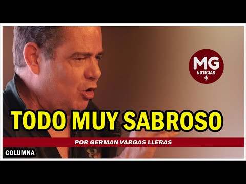 TODO MUY SABROSO  Columna Germán Vargas Lleras