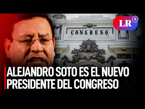 Alejandro Soto es el NUEVO PRESIDENTE DEL CONGRESO 2023-2024