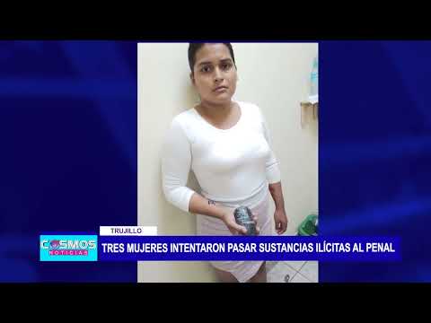 Trujillo: Tres mujeres intentaron ingresar sustancias ilícitas al penal