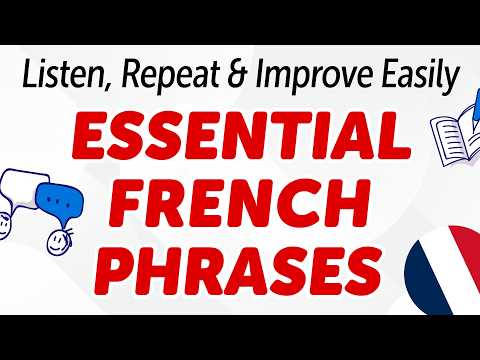 300 Essential French Phrases: Listen, Repeat & Improve Easily