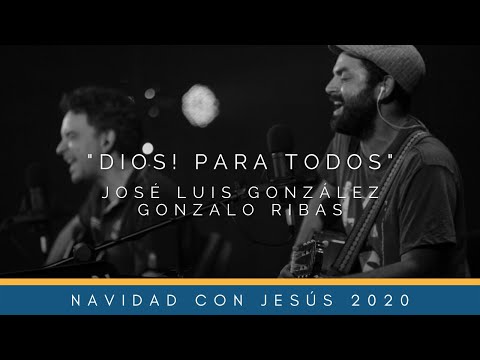 Dios! Para Todos  - José Luis González y Gonzalo Ribas | Navidad con Jesús