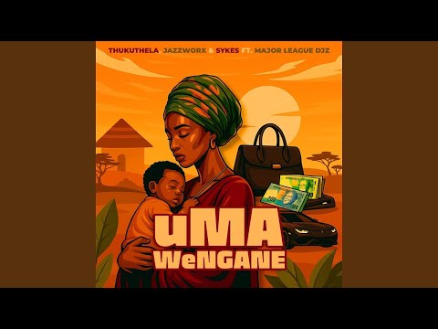 Thukuthela, Jazzworx & Sykes - uMa Wengane (Official Audio) feat. Major League Djz