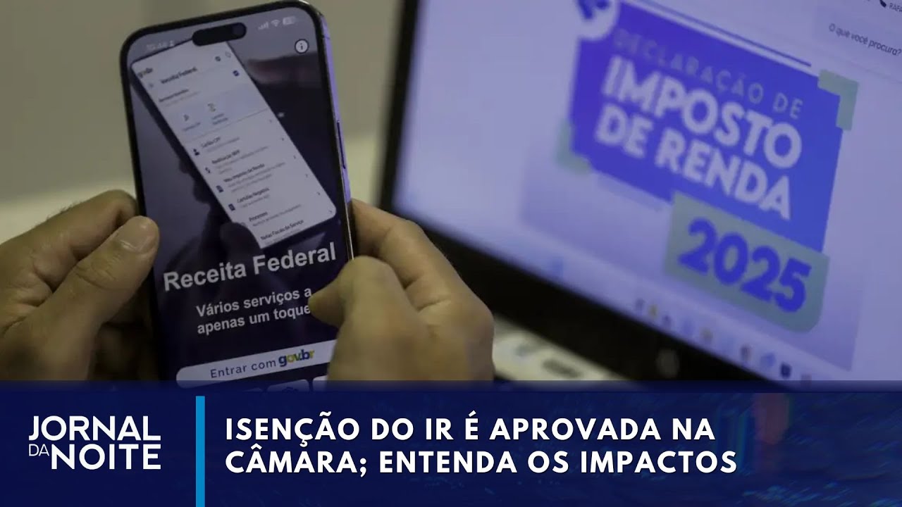 Isenção do IR é aprovada na Câmara; entenda os impactos