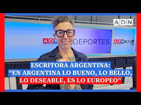 Gabriela Cámara, escritora argentina : “En Argentina lo bueno, lo bello, lo deseable, es lo europeo”