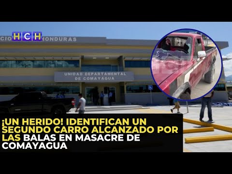¡Un herido! Identifican un segundo carro alcanzado por las balas en masacre de Comayagua