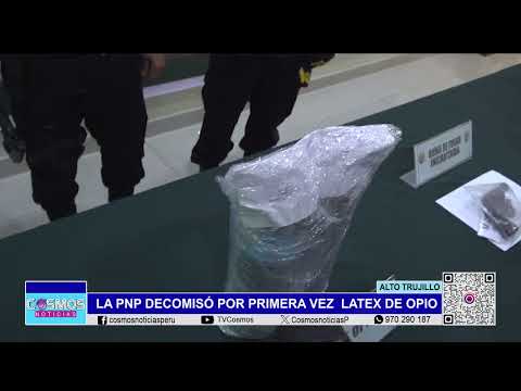 Alto Trujillo: PNP decomisó por primera vez látex de opio