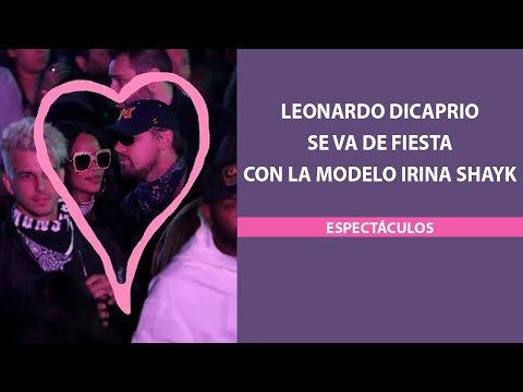 Leonardo DiCaprio se va de fiesta con la modelo Irina Shayk