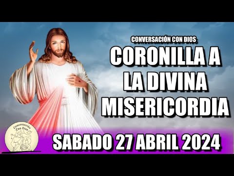 CORONILLA A LA DIVINA MISERICORDIA HOY - SABADO 27  ABRIL 2024  || Conversación con Dios.
