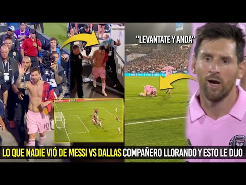 NADIE VIÓ ESTO QUE PASÓ CON MESSI VS DALLAS CASI LO AGREDEN COMPAÑERO LLORA Y ESTO LE DIJO