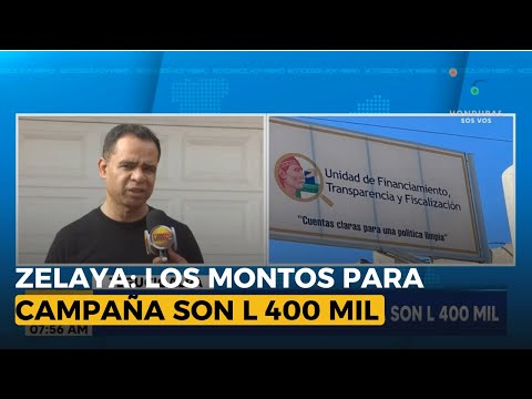 Zelaya: Los montos para campaña son L 400 mil