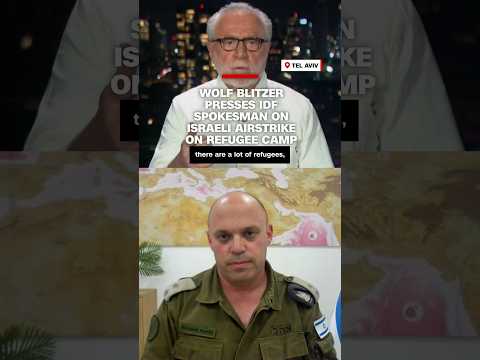 Wolf Blitzer presses IDF spokesman on Israeli airstrike on refugee camp