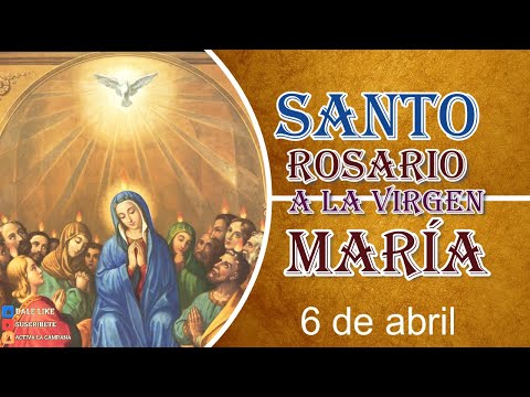 Rosario a la Santa Virgen María 6 de abril