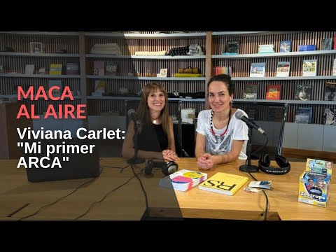 MACA Al Aire | Viviana CarIet: Mi primer ARCA