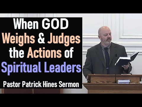 When God Weighs & Judges the Actions of Spiritual Leaders - Rev. Patrick Hines Sermon