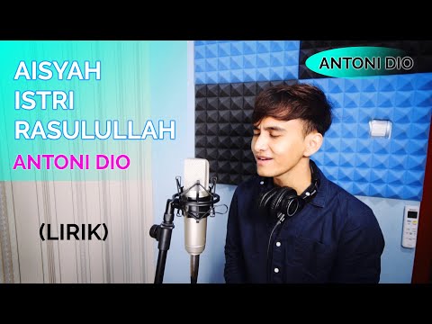 AISYAH ISTRI RASULULLAH | ANTONI DIO (Cover) Lirik
